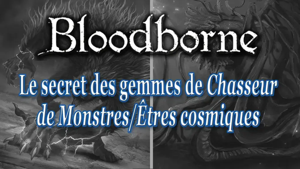 Bloodborne : Le secret des gemmes de chasseur de monstres et d'êtres cosmiques.