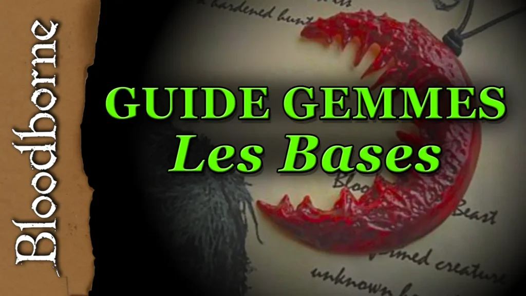 Comprendre les bases des gemmes de Bloodborne [Guide complet].