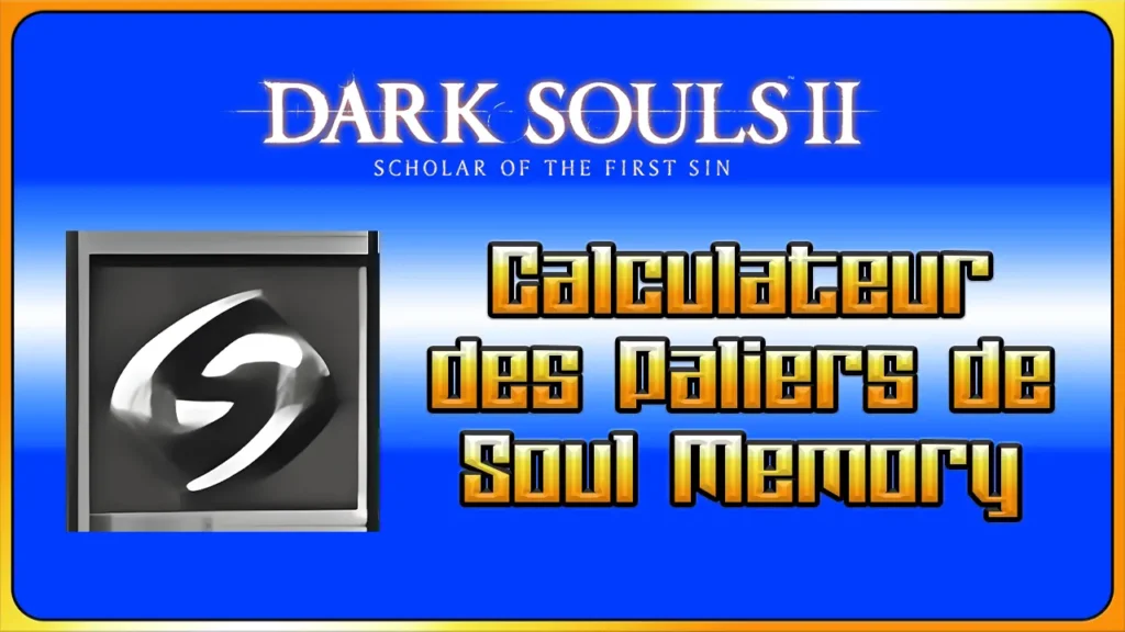 Dark Souls 2 : calculateur de Soul Memory.